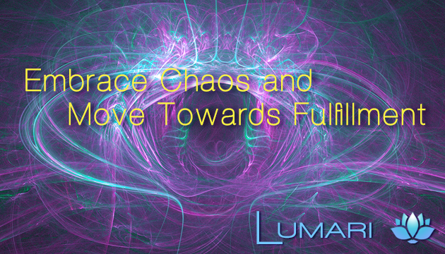 Embrace Chaos and Move Towards Fulfillment