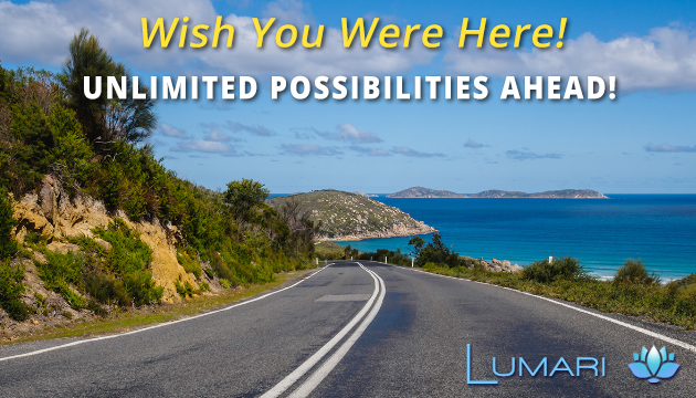 Wish You Were Here!   Unlimited Possibilities Ahead!